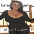 Naked housewife looking